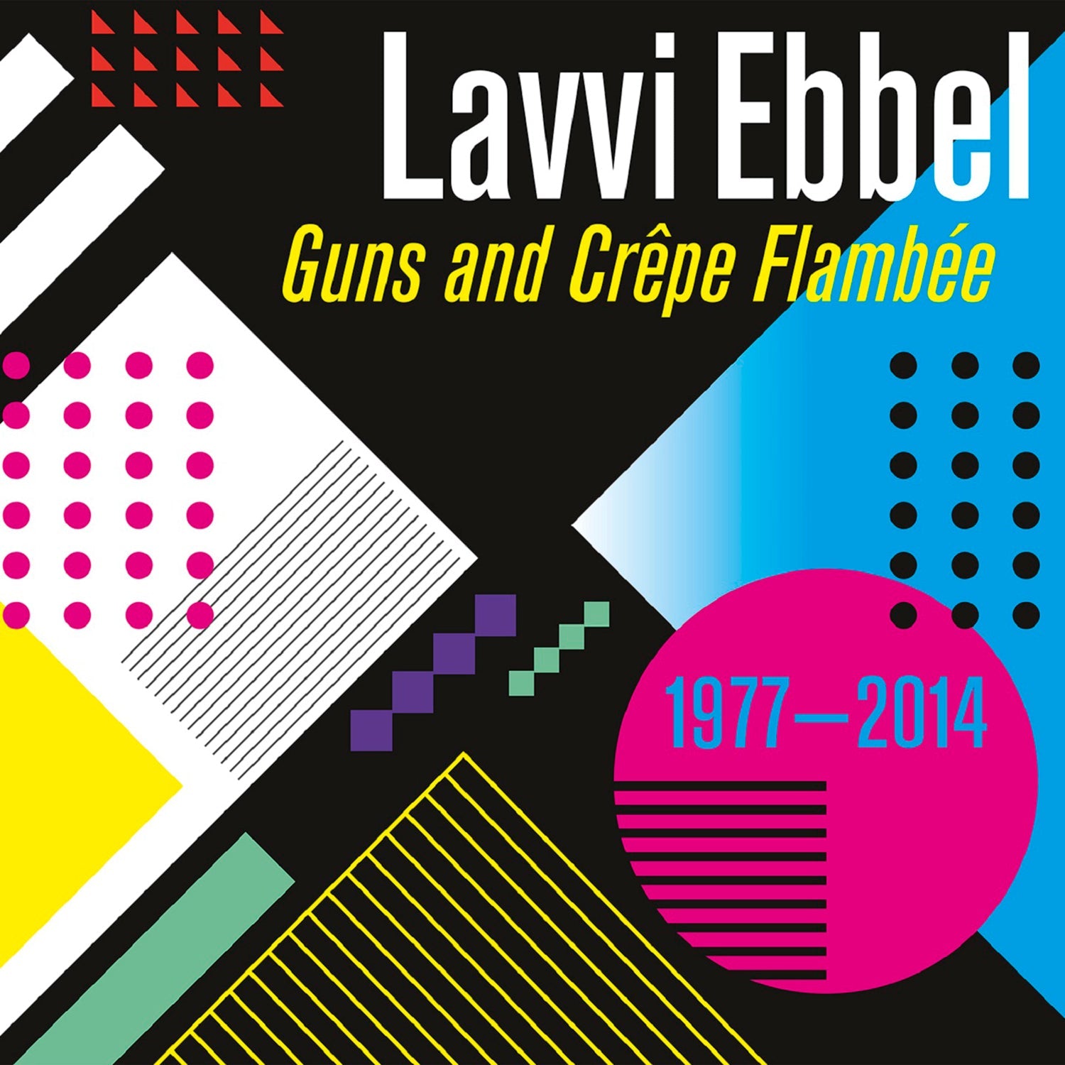 Lavvi Ebbel - Guns and Crˆpes Flamb‚e Double LP